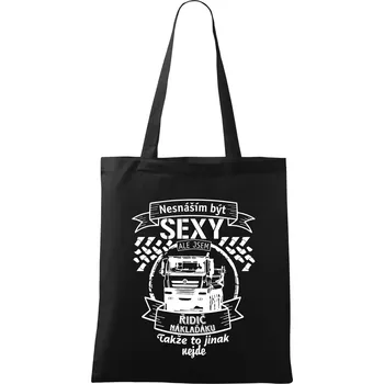 Nákupní taška Nesnáším být sexy - Řidič Náklaďáku - Taška bavlněná - 42 x 38 cm ( Černá )