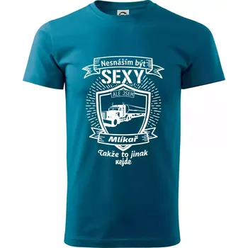 Nesnáším být sexy - Mlíkař - Klasické pánské triko vyšší gramáže - M ( Petrolejová )