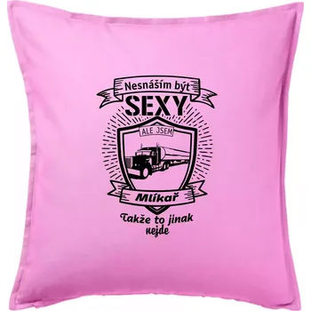 Polštář Nesnáším být sexy - Mlíkař - Polštář 50x50 - 50x50 - Pouze potah ( Růžová )