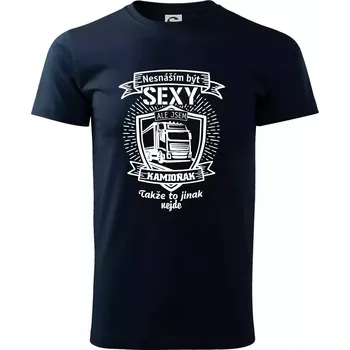 Pánské tričko Nesnáším být sexy - Kamioňák ERB - Triko extra velké (5-8XL) - 6XL ( Námořní modrá (téměř černá) )