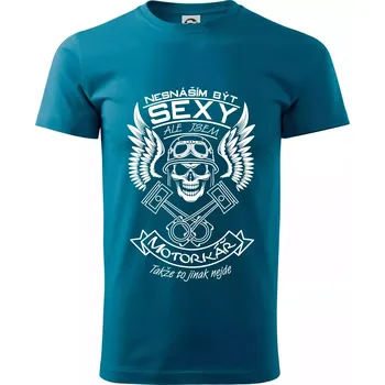Nesnáším být sexy - motorkář - Klasické pánské triko vyšší gramáže - S ( Petrolejová )
