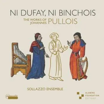 Zahraniční hudba CD Sollazzo Ensemble: Ni Dufay, Ni Binchois - The Works Of Johannes Pullois 2025