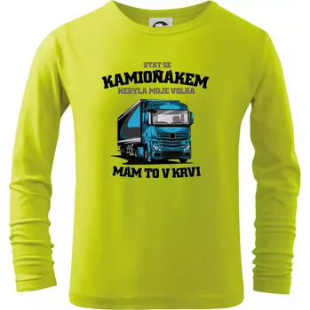 Dětská móda Stát se kamioňákem nebyla moje volba - Triko dětské Long Sleeve - 146 cm/10 let ( Limetková )