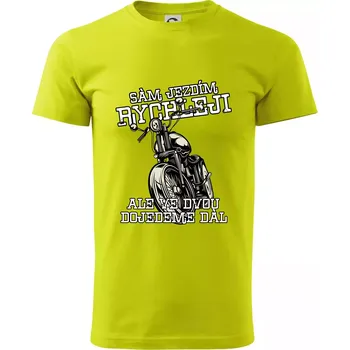 Sám jezdím rychleji, ale ve dvou dojedeme dál - Klasické pánské triko vyšší gramáže - L ( Limetková )
