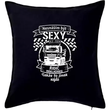 Polštář Nesnáším být sexy - Řidič Náklaďáku - Polštář 50x50 - 50x50 - Pouze potah ( Černá )
