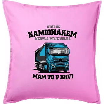 Polštář Stát se kamioňákem nebyla moje volba - Polštář 50x50 - 50x50 - Pouze potah ( Růžová )