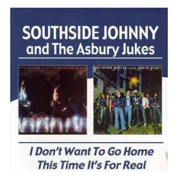 Zahraniční hudba CD Southside Johnny & The Asbury Jukes: I Don't Want To Go Home / This Time It's For Real 2019