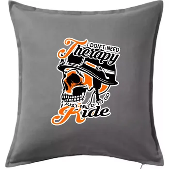 Polštář I don't need therapy moto ride - Polštář 50x50 - 50x50 - Včetně výplně ( Tmavě šedý melír )