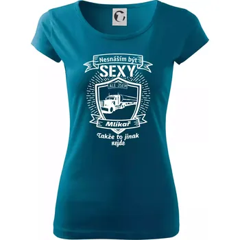 Dámské oblečení Nesnáším být sexy - Mlíkař - Dámské triko Pure - S ( Petrolejová )