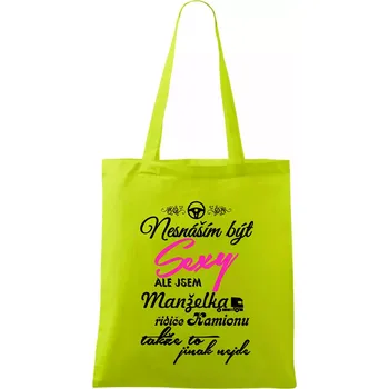 Nesnáším být sexy - manželka řidiče kamionu - Taška bavlněná - 42 x 38 cm ( Limetková )