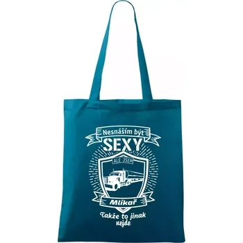 Nesnáším být sexy - Mlíkař - Taška bavlněná - 42 x 38 cm ( Petrolejová )