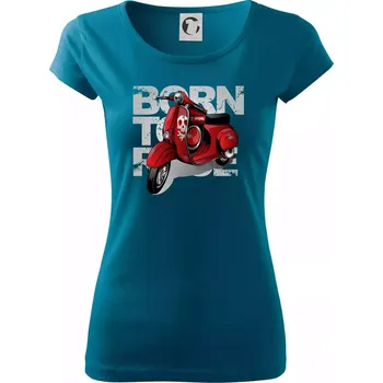 Dámské tričko Scooter born to ride red - Dámské triko Pure - XS ( Petrolejová )