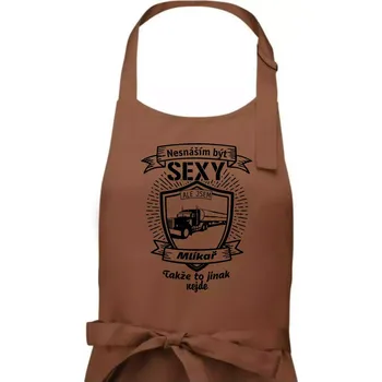 Kuchyňská zástěra Nesnáším být sexy - Mlíkař - Dámská zástěra na vaření - Univerzální velikost ( Kakaová )