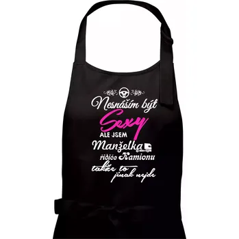 Kuchyňská zástěra Nesnáším být sexy - manželka řidiče kamionu - Dámská zástěra na vaření - Univerzální velikost ( Černá )