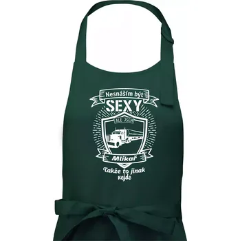 Kuchyňská zástěra Nesnáším být sexy - Mlíkař - Pánská zástěra na vaření - Univerzální velikost ( Lahvově zelená )