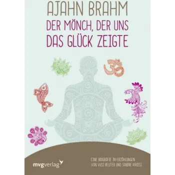 Ajahn Brahm - Der Mönch, der uns das Glück zeigte – Vusi Sebastian Reuter,Sabine Kroiß (DE)