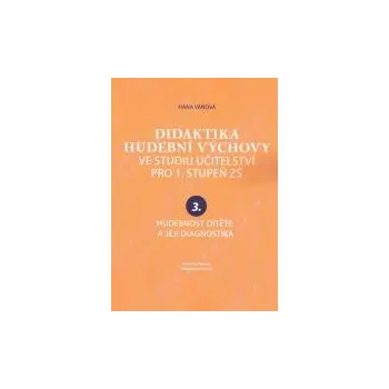 Didaktika hudební výchovy ve studiu učitelství pro 1 stupeň ZŠ 3 Hudebnost dítěte a její diagnost - Váňová Hana