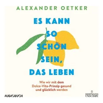 Osobní rozvoj Es kann so schön sein, das Leben - Oetker, Alexander