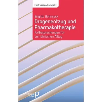 Drogenentzug und Pharmakotherapie - Bohnsack, Brigitte