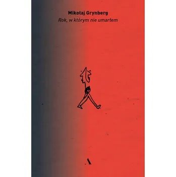 Rok, w którym nie umarłem - Mikołaj Grynberg