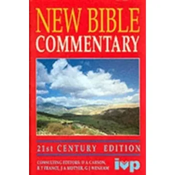 New Bible Commentary - Carson, D. A.; France, R. T.; Motyer, J.A.; Wenham, G.J.