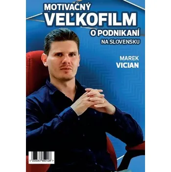 Motivačný Veľkofilm o Podnikaní na Slovensku 2020 - Marek Vician