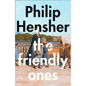 Beletrie pro dospělé The Friendly Ones - Philip Hensher