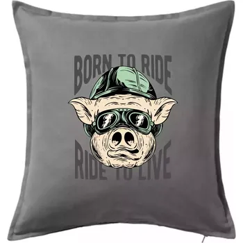 Polštář Born to Ride prasák - Polštář 50x50 - 50x50 - Včetně výplně ( Tmavě šedý melír )