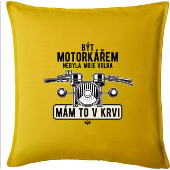 Polštář Být motorkářem nebyla moje volba řidítka - Polštář 50x50 - 50x50 - Pouze potah ( Žlutá )