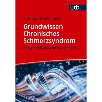 Grundwissen Chronisches Schmerzsyndrom - Stockhausen, Thomas