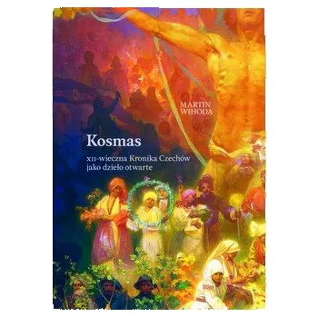 Literární biografie Kosmas .XII - wieczna Kronika Czechów jako dzieło otwarte - Martin Wihoda