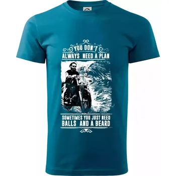 You Don t Always Need a Plan - Klasické pánské triko vyšší gramáže - M ( Petrolejová )