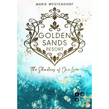 Golden Sands Resort 3: The Shadows of Our Love - Westendorf, Marie