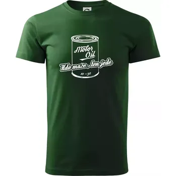 Motor Oil - kdo maže - Triko extra velké (5-8XL) - 7XL ( Lahvově zelená )