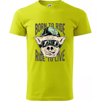 Pánské tričko Born to Ride prasák - Klasické pánské triko vyšší gramáže - S ( Limetková )