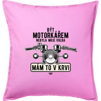 Polštář Být motorkářem nebyla moje volba řidítka - Polštář 50x50 - 50x50 - Pouze potah ( Růžová )