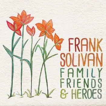 Zahraniční hudba CD Frank Solivan: Family, Friends & Heroes 2017
