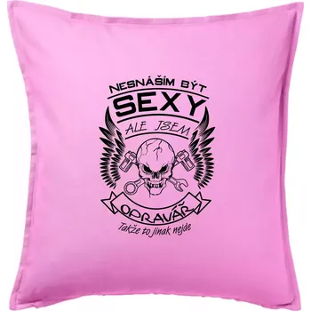 Polštář Nesnáším být sexy - opravář - Polštář 50x50 - 50x50 - Pouze potah ( Růžová )