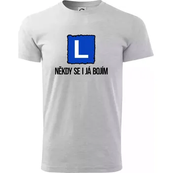 Autoškola někdy se bojím i já - Triko extra velké (5-8XL) - 7XL ( Světlešedý Melír )