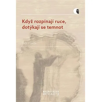 Kniha Když rozpínají ruce, dotýkají se temnot Ekniha