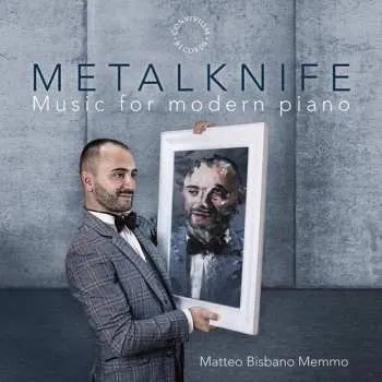Zahraniční hudba CD Matteo Bisbano Memmo: Metalknife (Music for Modern Piano) 2022