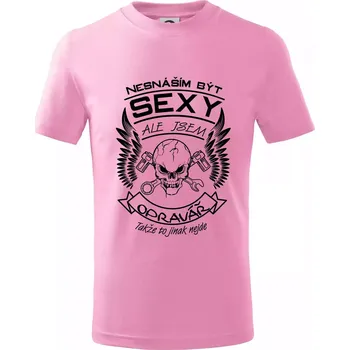 Nesnáším být sexy - opravář - Tričko dětské bavlněné - 104-110cm / 3-4 roky ( Růžová )