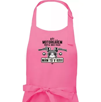 Kuchyňská zástěra Být motorkářem nebyla moje volba řidítka - Pánská zástěra na vaření - Univerzální velikost ( Růžová )