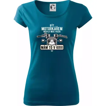 Dámské tričko Být motorkářem nebyla moje volba řidítka - Dámské triko Pure - 3XL ( Petrolejová )