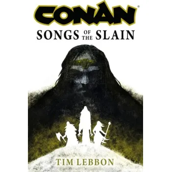Cizojazyčná kniha Conan: Songs of the Slain - Lebbon, Tim