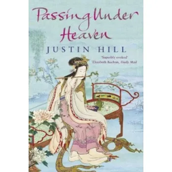 Passing Under Heaven – Justin Hill (EN)