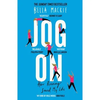 Literární biografie Jog On, How Running Saved My Life - Mackie, Bella