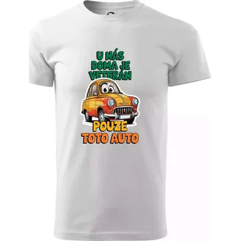 U nás doma je veterán pouze toto auto barevný nápis - Triko extra velké (5-8XL) - 7XL ( Bílá )