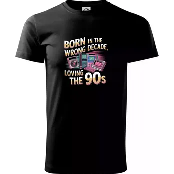 Born in the Wrong Decade, Loving the 90s - Triko extra velké (5-8XL) - 8XL ( Černá )
