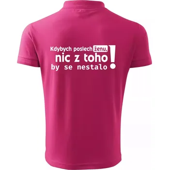 Pánská košile Kdybych poslechl ženu, nic u toho by se nestalo - Polokošile pánská Pique Polo 203 - 4XL ( Purpurová )
